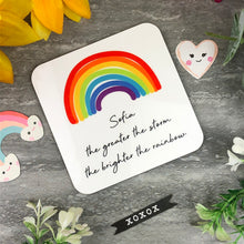 Load image into Gallery viewer, The Greater The Storm, The Brighter The Rainbow Personalised Coaster
