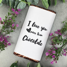 Load image into Gallery viewer, Chocolate Bar - I love you more than Chocolate