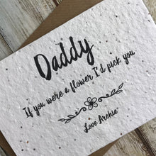 Load image into Gallery viewer, Personalised Daddy/Dad If You Were A Flower Plantable Seed Card-7-The Persnickety Co