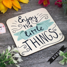 Load image into Gallery viewer, Enjoy The Little Things Coaster