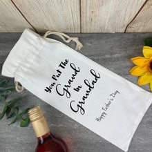Load image into Gallery viewer, You Put The Grand In Grandad - Bottle Bag
