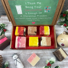 Load image into Gallery viewer, Being Your Daughter Is Enough Of A Christmas Gift Fudge Box
