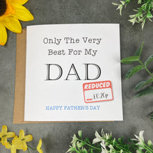 Load image into Gallery viewer, Only The Best for My Dad - Funny Card
