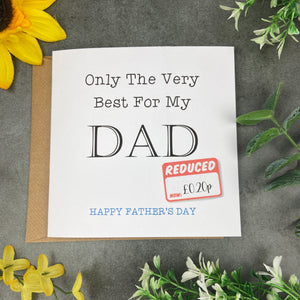 Only The Best for My Dad - Funny Card