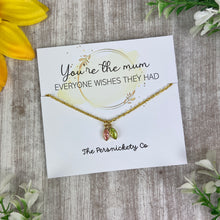 Load image into Gallery viewer, You&#39;re The Mum...  Birthstone Necklace
