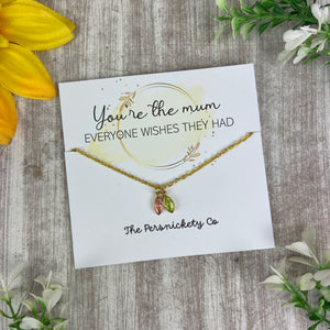 You're The Mum...  Birthstone Necklace