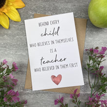 Load image into Gallery viewer, Behind Every Child is A Teacher Who Believed In Them First Card
