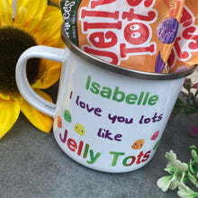 Load image into Gallery viewer, I Love You Lots Like Jelly Tots Personalised Enamel Mug
