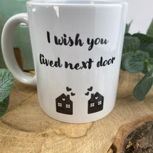 Load image into Gallery viewer, I Wish You Lived Next Door Mug-3-The Persnickety Co
