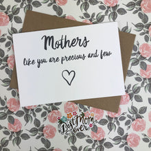 Load image into Gallery viewer, Mother&#39;s Day Card Mothers Like You Are Precious And Few-2-The Persnickety Co
