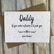 Load image into Gallery viewer, Personalised Daddy/Dad If You Were A Flower Plantable Seed Card-8-The Persnickety Co
