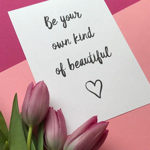Be Your Own Kind Of Beautiful Print-3-The Persnickety Co