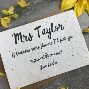 If Teachers Were Flowers I'd Pick You - Personalised Card-8-The Persnickety Co