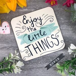 Enjoy The Little Things Coaster