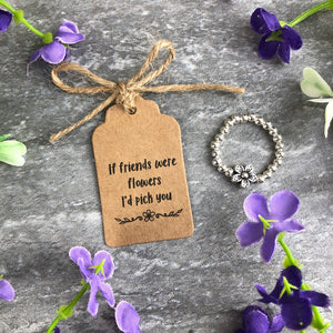 If Friends Were Flowers I'd Pick You Stretch Ring-3-The Persnickety Co