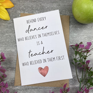 Behind Every Dancer is A Teacher Who Believed In Them First Card