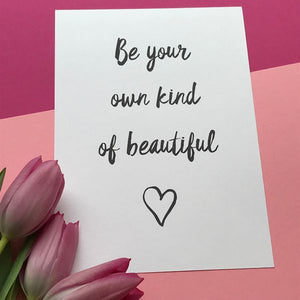 Be Your Own Kind Of Beautiful Print-The Persnickety Co