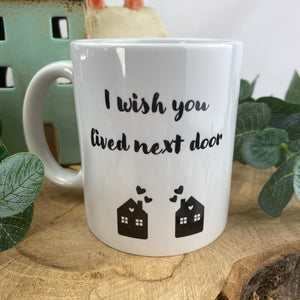 I Wish You Lived Next Door Mug-The Persnickety Co