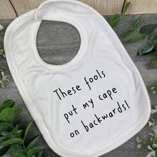 Load image into Gallery viewer, These Fools Put My Cape On Backwards Baby Bib-The Persnickety Co
