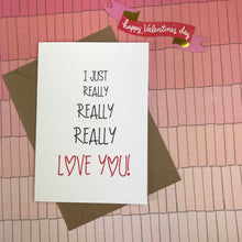 Load image into Gallery viewer, I Just Really Really Really Love You Card-The Persnickety Co
