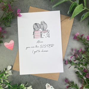 You Are The Sister I Got To Choose Personalised Card