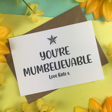 Load image into Gallery viewer, You&#39;re Mumbelievable Card-7-The Persnickety Co

