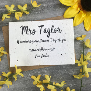 If Teachers Were Flowers I'd Pick You - Personalised Card-4-The Persnickety Co