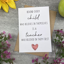 Load image into Gallery viewer, Behind Every Child is A Teacher Who Believed In Them First Card
