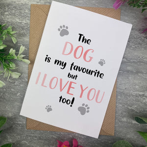 The Dog Is My Favourite But I Love You Too Valentines Card