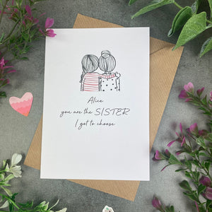 You Are The Sister I Got To Choose Personalised Card