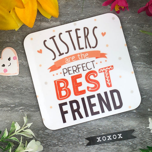 Sisters Are The Perfect Best Friend Coaster-The Persnickety Co