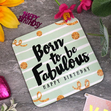 Load image into Gallery viewer, Born To Be Fabulous Birthday Coaster
