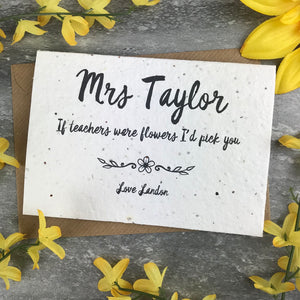 If Teachers Were Flowers I'd Pick You - Personalised Card-6-The Persnickety Co
