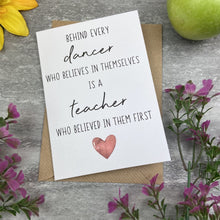 Load image into Gallery viewer, Behind Every Dancer is A Teacher Who Believed In Them First Card
