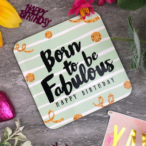 Born To Be Fabulous Birthday Coaster-The Persnickety Co