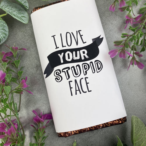 I Love Your Stupid Face Chocolate Bar-The Persnickety Co